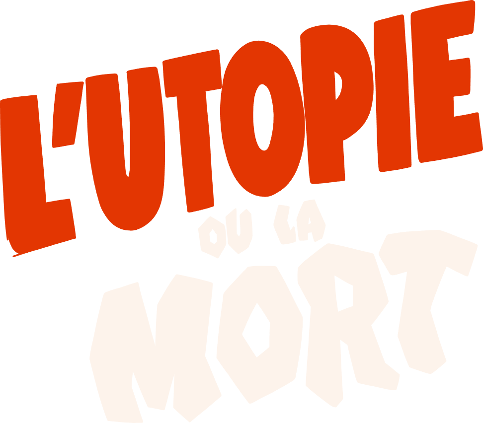 L’utopie ou la mort